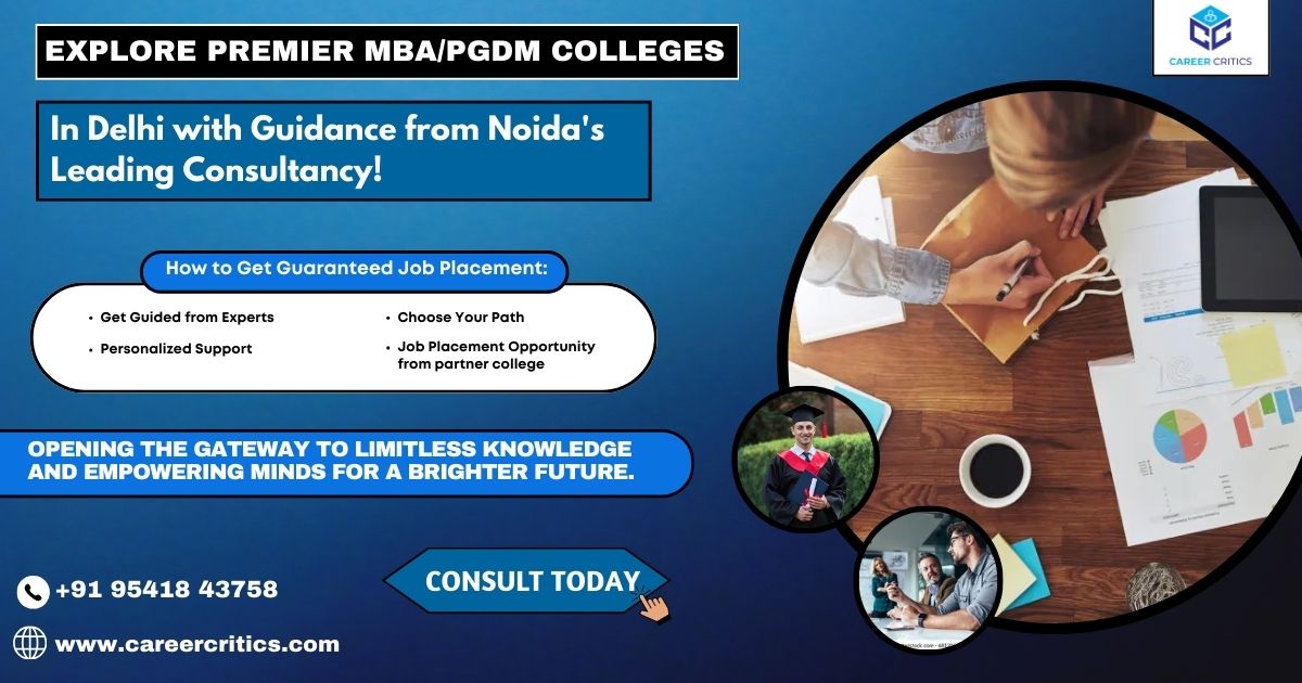 Explore the Top PGDM Colleges in Delhi NCR with Top Educational Consultancy